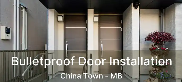  Bulletproof Door Installation China Town - MB