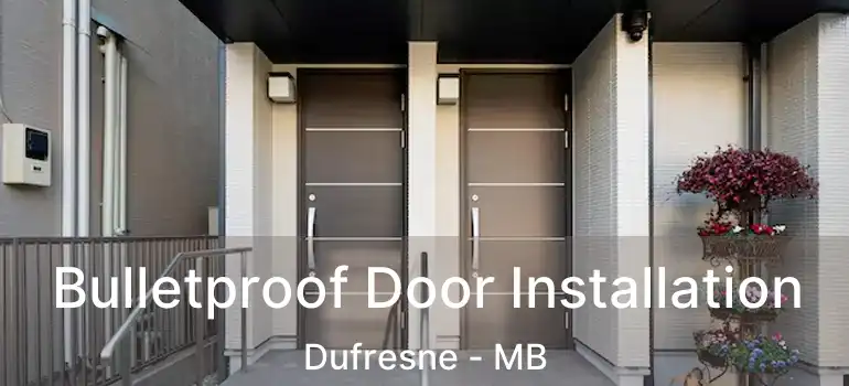  Bulletproof Door Installation Dufresne - MB