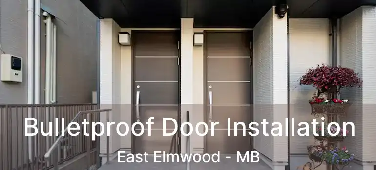  Bulletproof Door Installation East Elmwood - MB