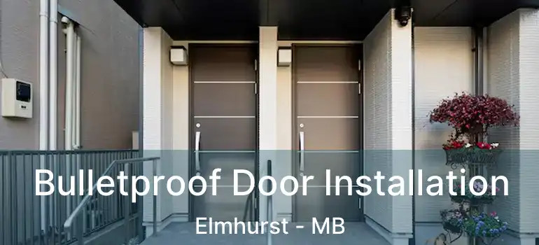  Bulletproof Door Installation Elmhurst - MB