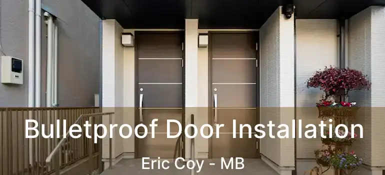  Bulletproof Door Installation Eric Coy - MB