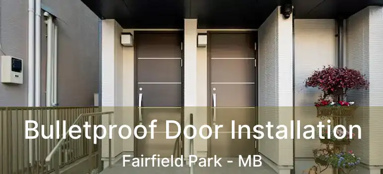  Bulletproof Door Installation Fairfield Park - MB