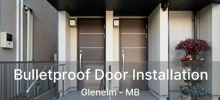  Bulletproof Door Installation Glenelm - MB