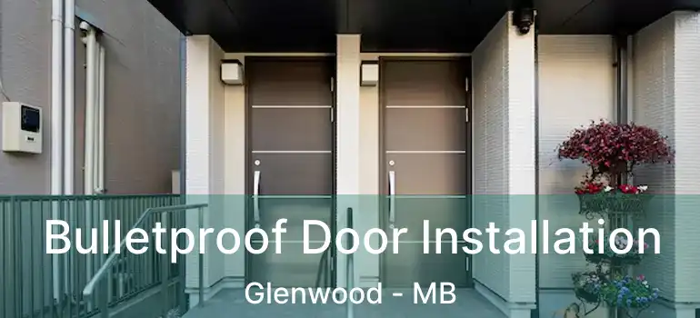  Bulletproof Door Installation Glenwood - MB