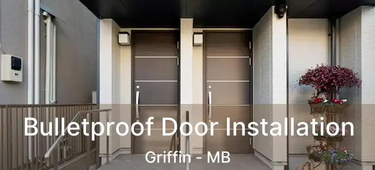  Bulletproof Door Installation Griffin - MB