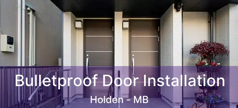  Bulletproof Door Installation Holden - MB