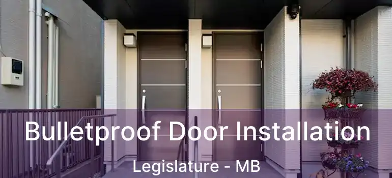  Bulletproof Door Installation Legislature - MB