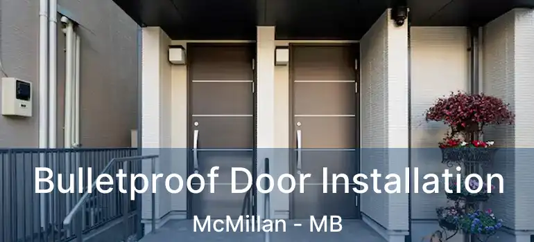  Bulletproof Door Installation McMillan - MB