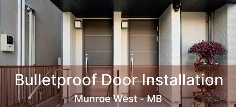  Bulletproof Door Installation Munroe West - MB