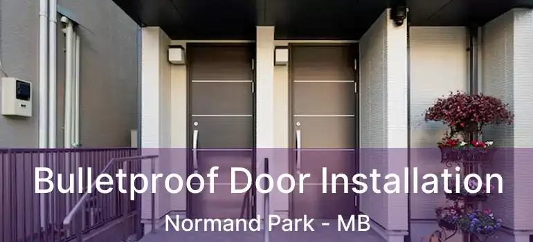  Bulletproof Door Installation Normand Park - MB