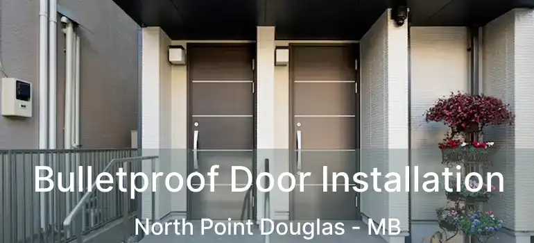  Bulletproof Door Installation North Point Douglas - MB