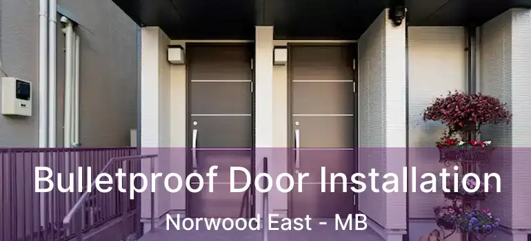  Bulletproof Door Installation Norwood East - MB