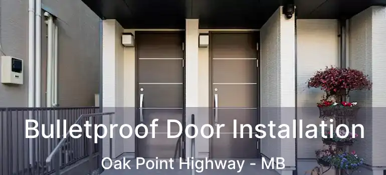  Bulletproof Door Installation Oak Point Highway - MB