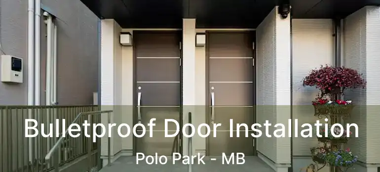  Bulletproof Door Installation Polo Park - MB