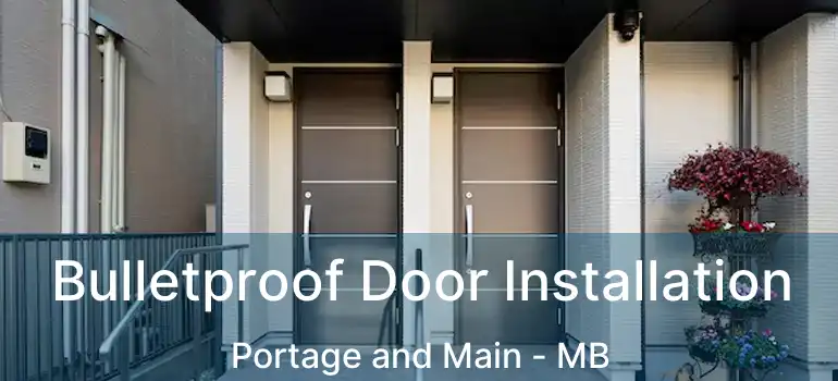  Bulletproof Door Installation Portage and Main - MB
