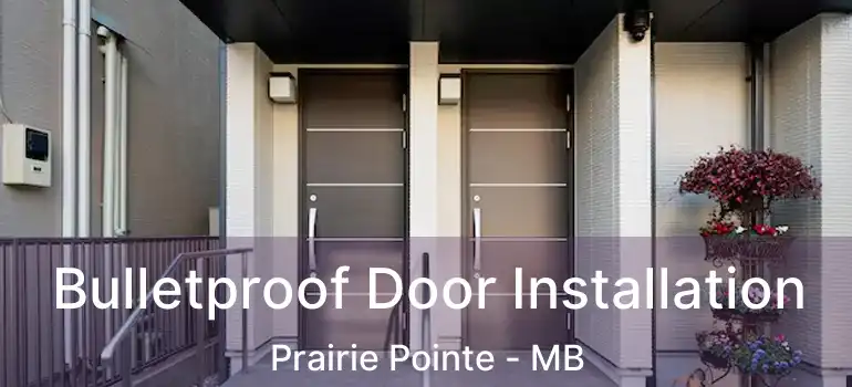  Bulletproof Door Installation Prairie Pointe - MB