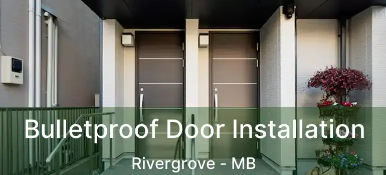  Bulletproof Door Installation Rivergrove - MB