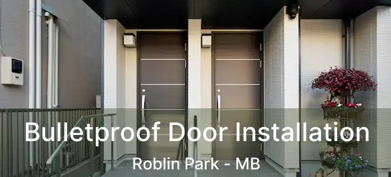 Bulletproof Door Installation Roblin Park - MB