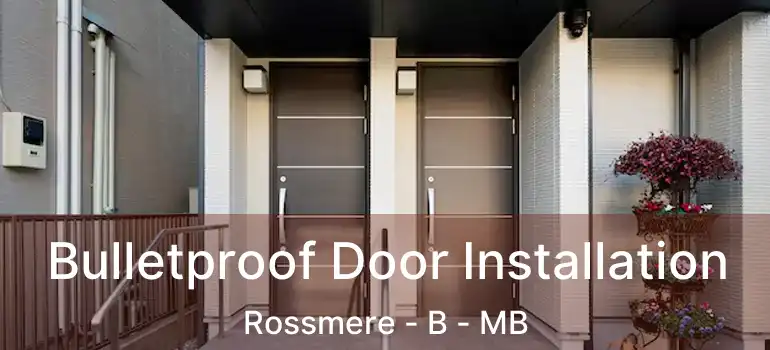  Bulletproof Door Installation Rossmere - B - MB