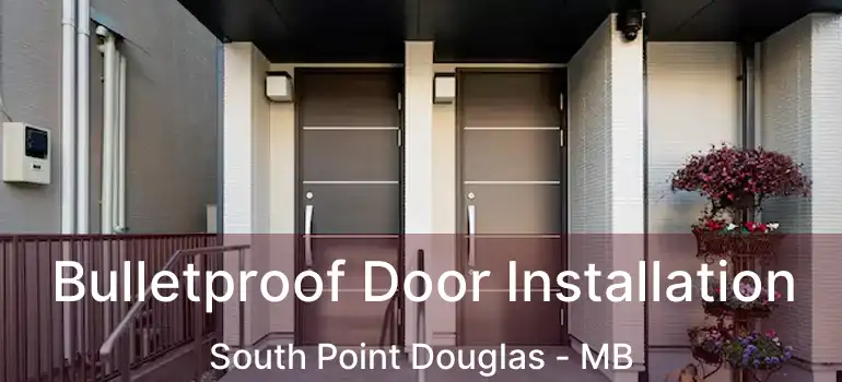  Bulletproof Door Installation South Point Douglas - MB