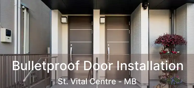  Bulletproof Door Installation St. Vital Centre - MB