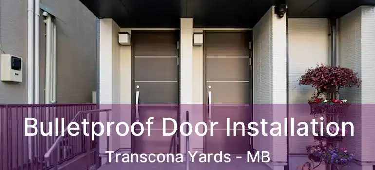  Bulletproof Door Installation Transcona Yards - MB
