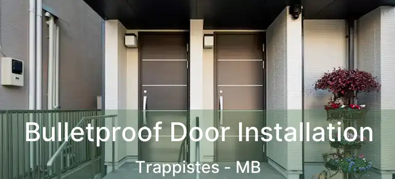  Bulletproof Door Installation Trappistes - MB