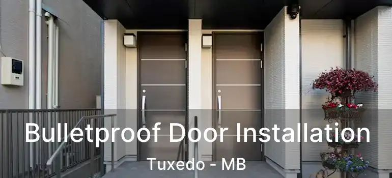  Bulletproof Door Installation Tuxedo - MB