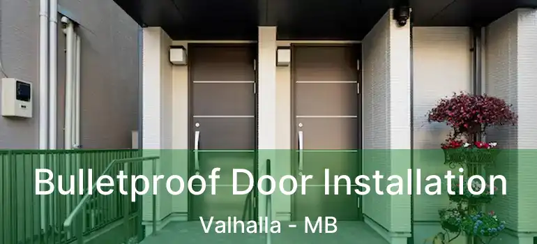  Bulletproof Door Installation Valhalla - MB