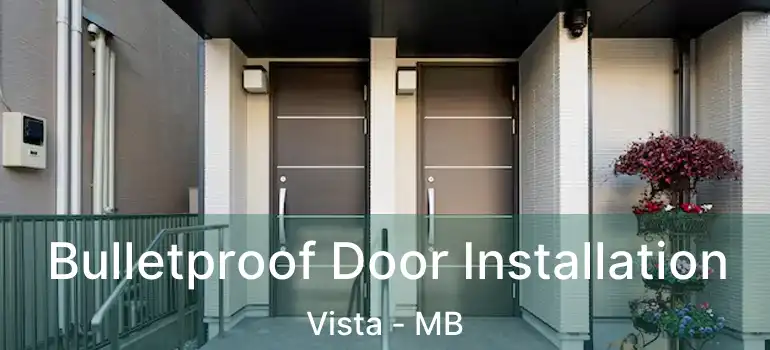  Bulletproof Door Installation Vista - MB