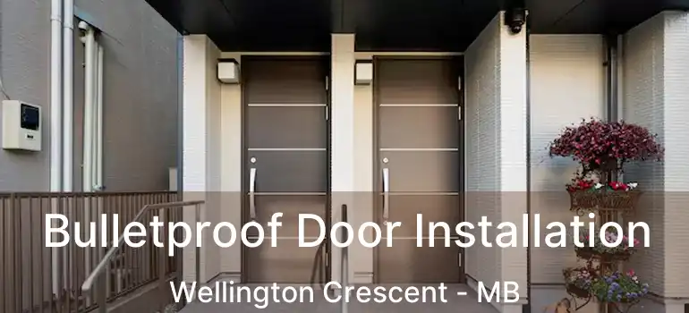  Bulletproof Door Installation Wellington Crescent - MB