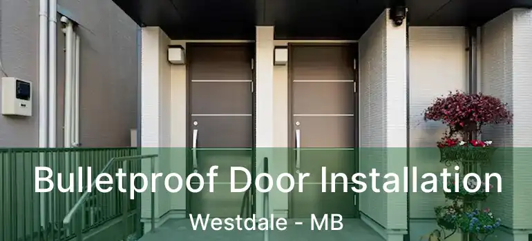  Bulletproof Door Installation Westdale - MB