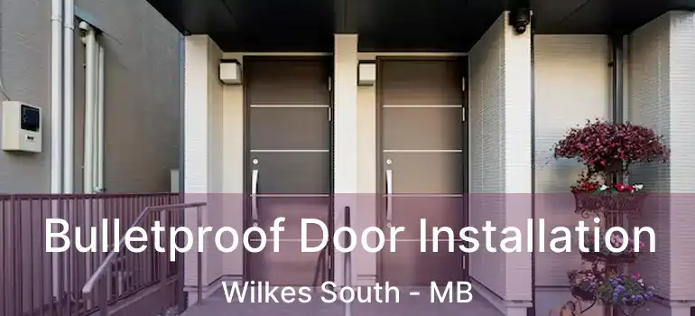  Bulletproof Door Installation Wilkes South - MB