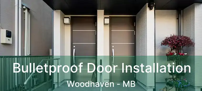 Bulletproof Door Installation Woodhaven - MB