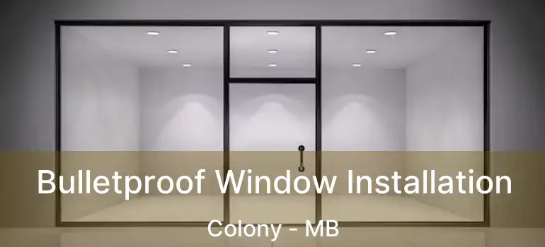  Bulletproof Window Installation Colony - MB