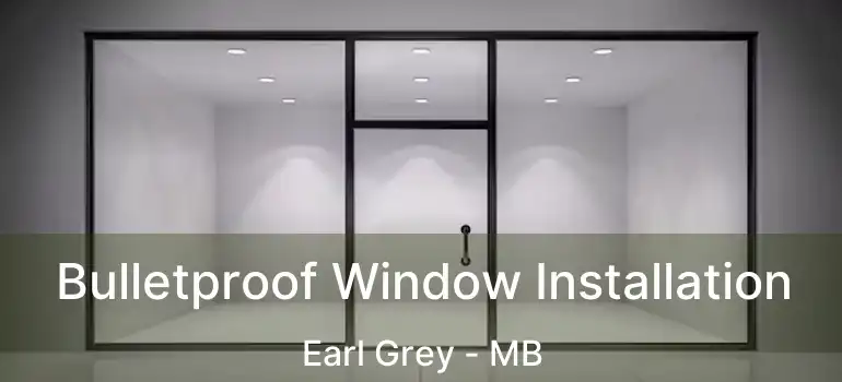  Bulletproof Window Installation Earl Grey - MB