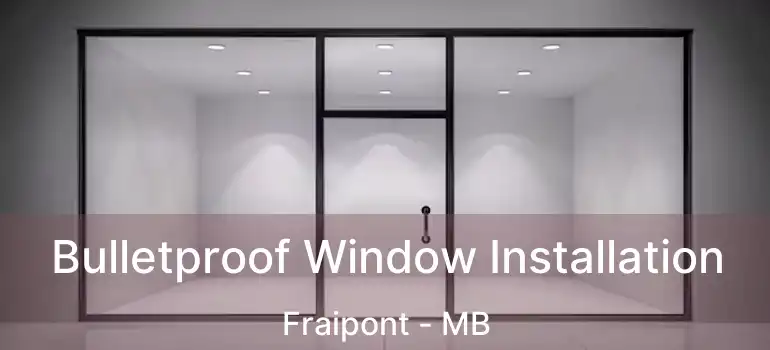  Bulletproof Window Installation Fraipont - MB