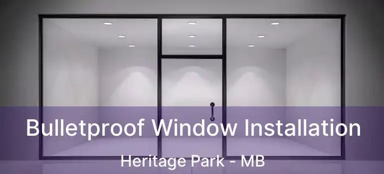  Bulletproof Window Installation Heritage Park - MB