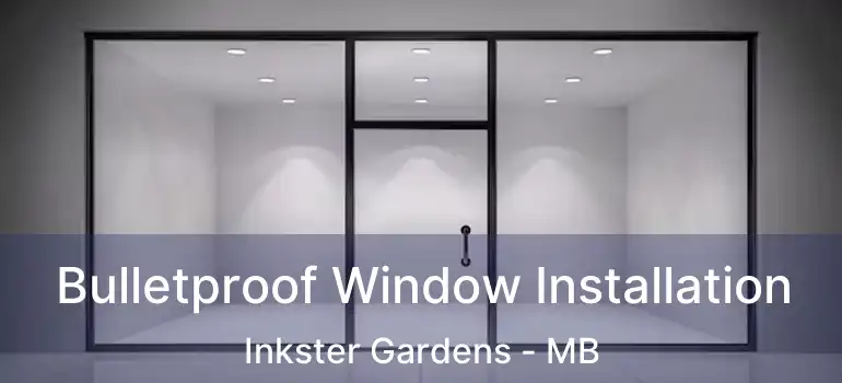  Bulletproof Window Installation Inkster Gardens - MB