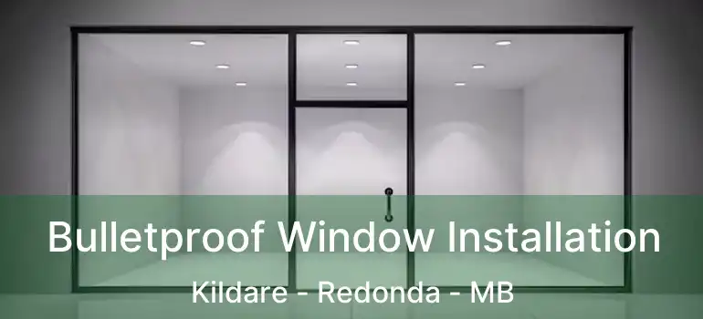 Bulletproof Window Installation Kildare - Redonda - MB