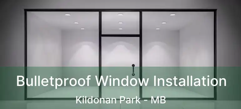  Bulletproof Window Installation Kildonan Park - MB