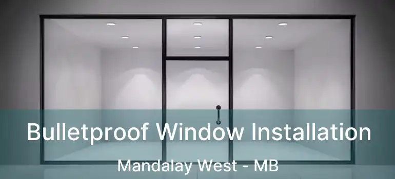  Bulletproof Window Installation Mandalay West - MB