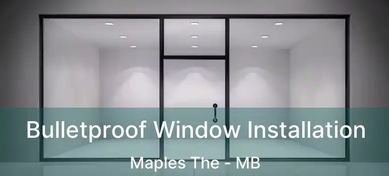  Bulletproof Window Installation Maples The - MB