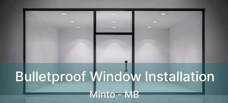  Bulletproof Window Installation Minto - MB