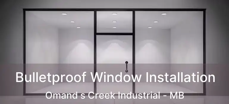  Bulletproof Window Installation Omand s Creek Industrial - MB