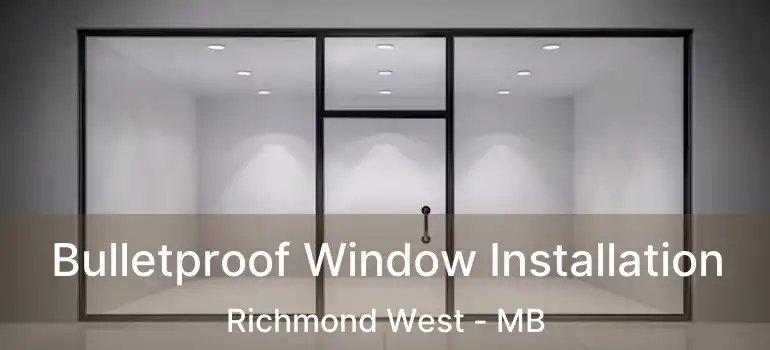  Bulletproof Window Installation Richmond West - MB