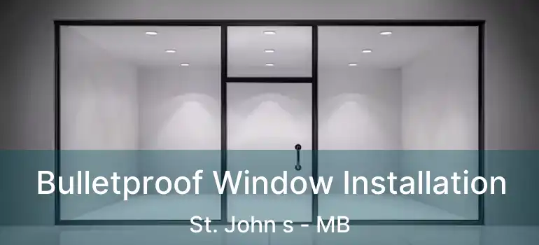  Bulletproof Window Installation St. John s - MB