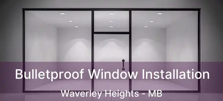  Bulletproof Window Installation Waverley Heights - MB