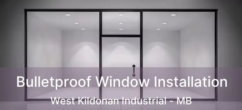  Bulletproof Window Installation West Kildonan Industrial - MB
