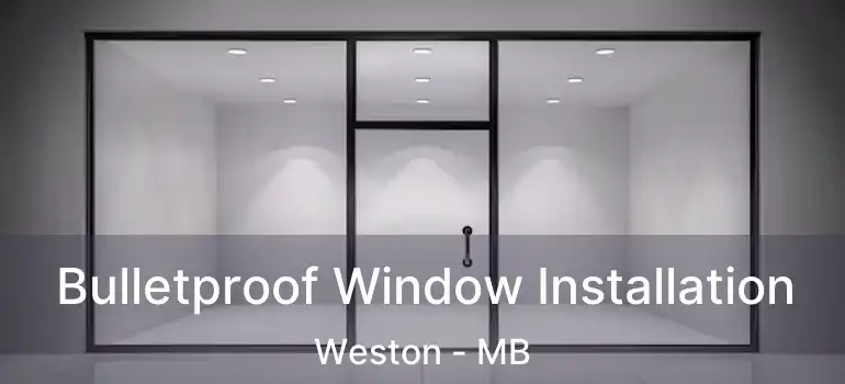  Bulletproof Window Installation Weston - MB
